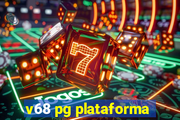 v68 pg plataforma